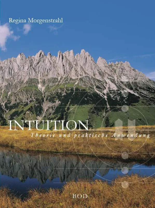 Cover des Buches „Intuition – Theorie und praktische Anwendung“ von Mag. Dr. Regina Morgenstrahl, erschienen bei BoD
